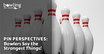 Pin Perspectives: Bowlers Say the Strangest Things!