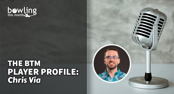 The BTM Player Profile: Chris Via
